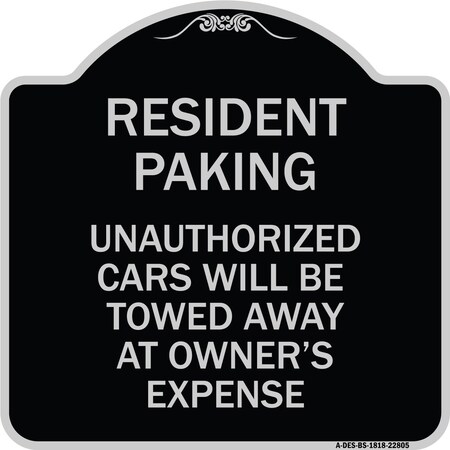 Signmission Tow Away Resident Parking Unauthorized Cars Will Be Towed Away at Owners Expense, BS-1818-22805 A-DES-BS-1818-22805